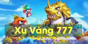 bắn cá Xu Vàng 777