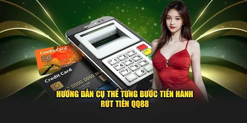 Chi tiết các bước rút tiền QQ88 đơn giản cho người chơi mới