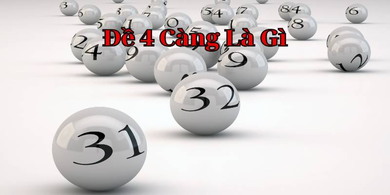 Đề 4 càng là gì?