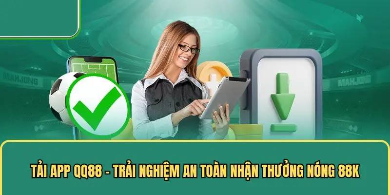 Những lợi ích khi các thành viên tải app QQ88