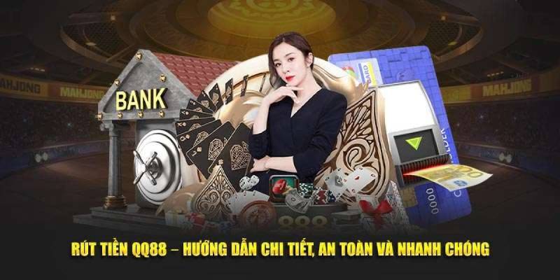 Quy định chung đảm bảo an toàn khi rút tiền QQ88